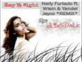 Say it right REMIX - Nelly Furtado ft. Jayco, Wisin ...