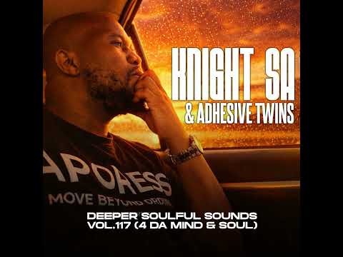 Knight SA & Adhessive Twins - Deeper Soulful Sounds Vol.117 [4-DA Mind & Soul]