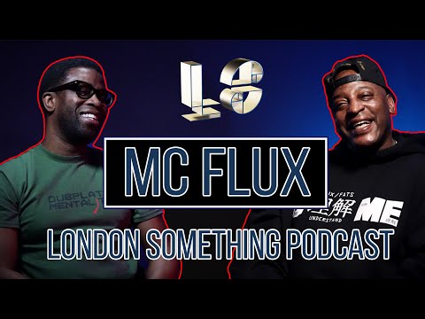 MC FLUX with Dj Ron  |  London Something Podcast