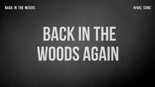 Rival Sons - Back In The Woods (Lyrics)