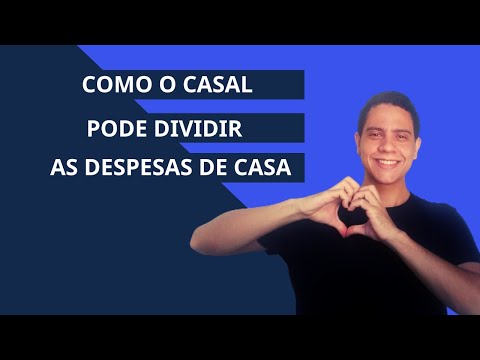 A melhor forma do CASAL dividir as despesas de casa
