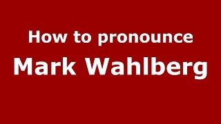 How to pronounce Mark Wahlberg