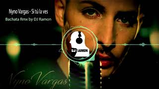 Nyno Vargas - Si tú la ves  (Bachata Remix by 🎧DJ Ramon🎧)