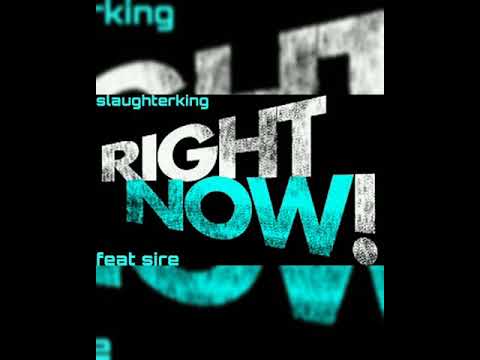 SLAUGHTERKING feat sire RIGHT NOW