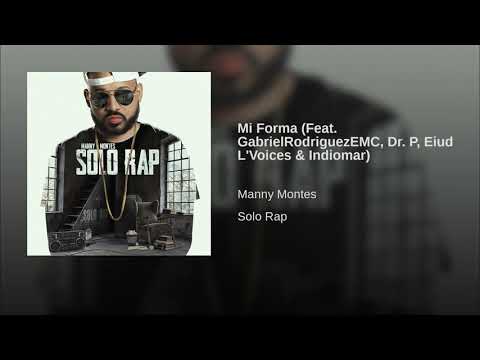 Mi Forma Manny Montes (Feat. Gabriel Rodriguez EMC - Dr. P Ei - Solo Rap Album 2018