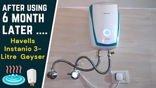 Havells Instanio 3-Litre Instant Geyser After using 6 month [ 2021 ]