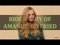 BIOGRAPHY OF AMANDA SEYFRIED