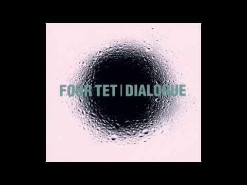 Four Tet - Dialogue [Full Album] [HD]