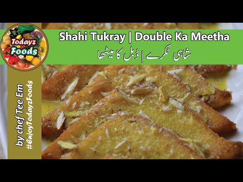 Shahi Tukray | Double Ka Meetha | شاہی ٹکرے | ڈبل کا میٹھا | Todayz Foods