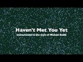 Haven't Met You Yet Instrumental (In the style of ...