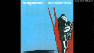 Longwave -Wake me when it is over