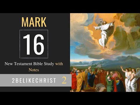 MARK 16 - Bible Study with Notes - 2BeLikeChrist