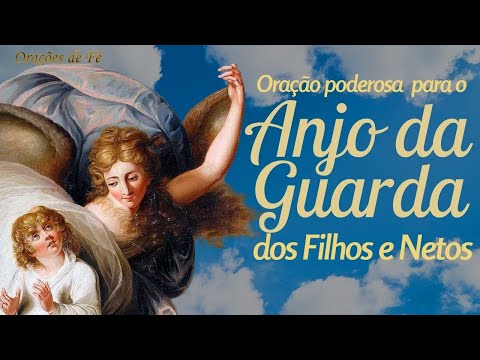 Oração poderosa  para o Anjo da Guarda dos filhos e netos
