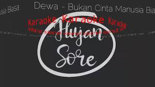 Download lagu Bukan cinta manusia biasa - karaoke - dewa19 mp3