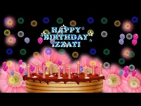 IZZATI HAPPY BIRTHDAY TO YOU