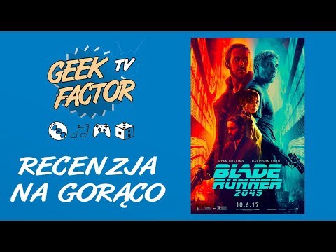 BLADE RUNNER 2049 - Recenzja Na Gorąco