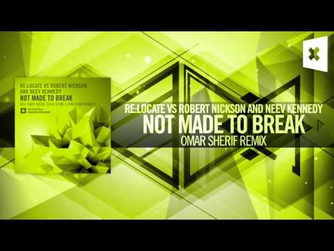 Re:Locate vs Robert Nickson & Neev Kennedy - Not Made To Break (Omar Sherif Remix)