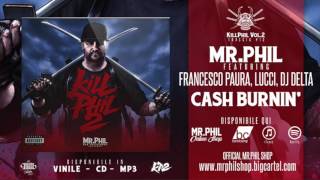 MR.PHIL ft. FRANCESCO PAURA, LUCCI, DJ DELTA - CASH BURNIN'