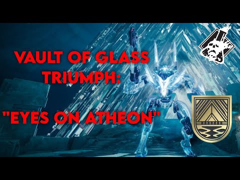 Destiny 2 - Eyes on Atheon Vault of Glass Triumph
