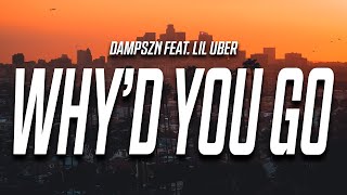 dampszn - Why&#39;d You Go (Lyrics) feat. Lil Uber