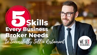 5 Skills Every Business Broker Needs to Sell a Restaurant Successfully