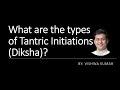 TT24 - Types of Initiation (Diksha)?
