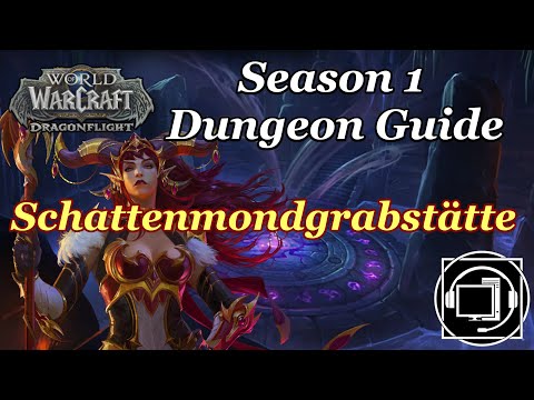Schattenmondgrabstätte Dungeon Guide - WOW Dragonflight 10.0 - Season 1
