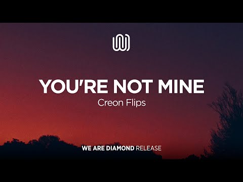 Creon Flips - You're Not Mine