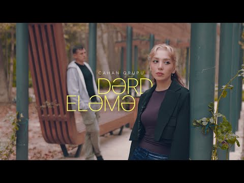 Cahan Qrupu – Dərd Eləmə (Rəsmi Musiqi Videosu)