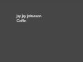 Jay Jay Johanson - Coffin 