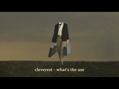 Cleverest - What's The Use (Lyric Video)