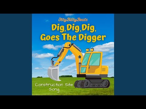 Dig, Dig, Dig, Goes the Digger (Construction Site Song)