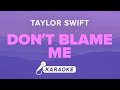 Taylor Swift - Don't Blame Me (Karaoke)