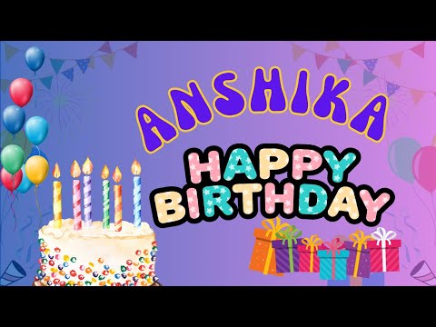 Happy Birthday Anshika, Birthday of Anshika, Best Birthday Wishes