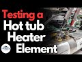 Testing A Hot Tub Heater Element How To Test A Balboa Hot Tub Heater Hot Tub Not Heating Up