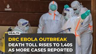 Ebola outbreak in DR Congo kills 1,405 as cases surge past 3,200