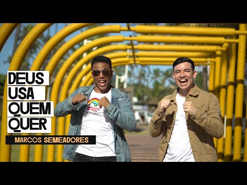 Marcos Semeadores - Deus Usa Quem Quer