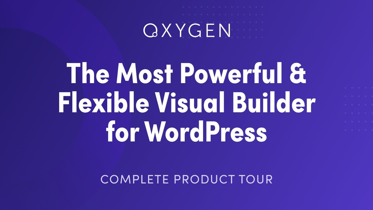 The Ultimate Visual Site Builder for WordPress & WooCommerce - Oxygen
