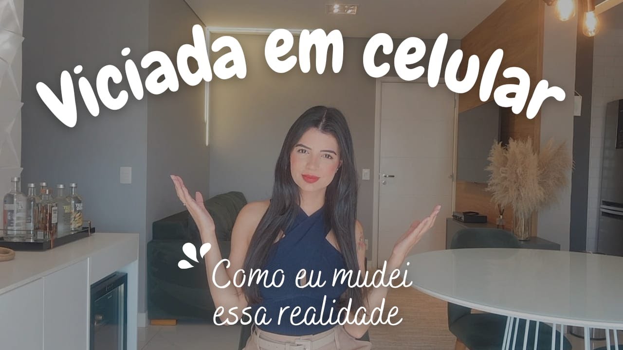 EU ESTAVA VICIADA NO MEU CELULAR | Como eu mudei isso