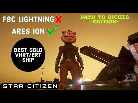 Star Citizen - F8C Lightning Not Best Solo Ship for VHRT/ERT - Ares Ion Is!