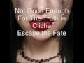 Not Good Enough For The Truth In Cliche Escape The Fate Lyrics