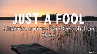 Just a Fool (lyrics) - Christina Aguilera feat. Blake Shelton