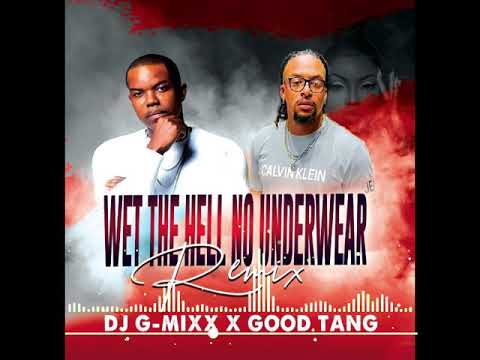 Dj G-Mixx - Wet The Hell (No Underwear Remix) Feat. Good Tang.