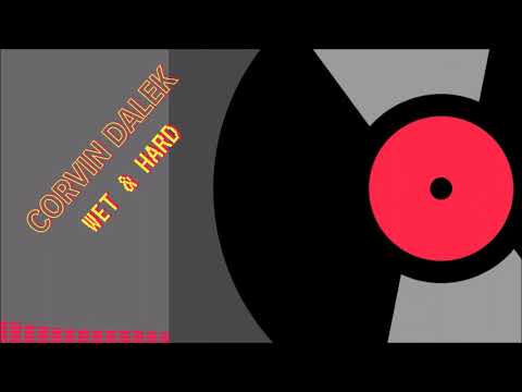 Corvin Dalek - Wet & Hard For Laif