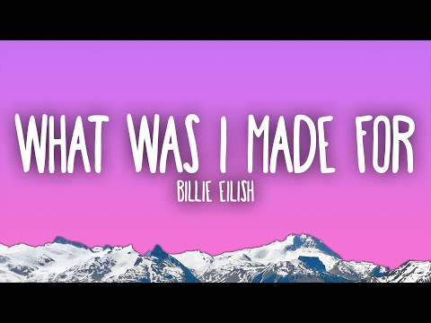 Billie Eilish - What Was I Made For?