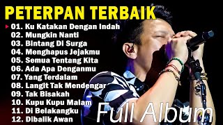 Peterpan Full Album Terbaik | 12 Lagu Terbaik Sepanjang Masa | Ku Katakan Dengan Indah,Mungkin Nanti