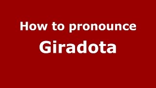 How to pronounce Giradota