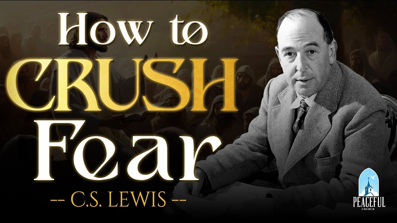 GOD's PLAN To Help You CRUSH FEAR and Anxiety | C.S Lewis Insights