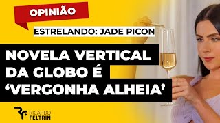 GLOBO FAZ NOVELA VERTICAL COM NÍVEL 'MEXICANO' #ricardofeltrin
