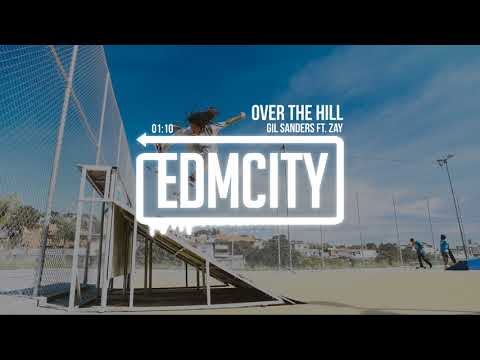 Gil Sanders ft. Zay - Over The Hill